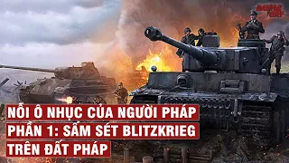 NỖI Ô NHỤC CỦA NGƯỜI PHÁP (PHẦN 1): SẤM SÉT BLITZKRIEG TRÊN ĐẤT PHÁP | LỊCH SỬ CHIẾN TRANH #58