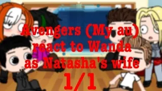 Avengers (My au) react to Wanda | As Natasha's Wife | Part 1/1 |My Au| READ DESC | Natasha Maximoff