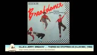 OLLIE & JERRY: BREAKIN' . . . THERES NO STOPPING US (CLUB MIX)  (1984)