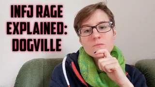 INFJ RAGE explained: Dogville