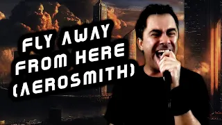 Fly Away From Here - Aerosmith (Live Vocals Cover)