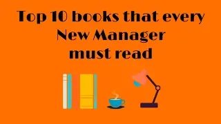 Top 10 Books every New Manager MUST Read