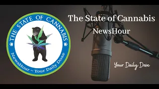 04 12 2022 The State of Cannabis NewsHour