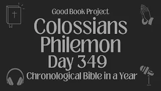 Chronological Bible in a Year 2023 - December 15, Day 349 - Colossians, Philemon