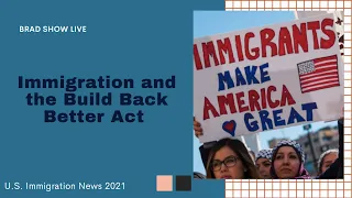 Immigration and the Build Back Better Act  | Brad Show Live