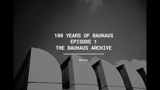 100 Years of Bauhaus Ep1: The Bauhaus Archive