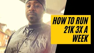 How to run 21k 3x a week