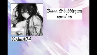 Diana di-bubblegum (prod.????) (speed up)