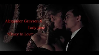 Alexander Grayson & Lady Jane || "Crazy In Love"