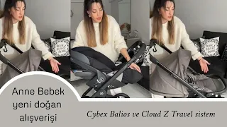 Anne Bebek yenidoğan alışverişi : Cybex Balios ve Cloud Z travel sistem bebek arabası