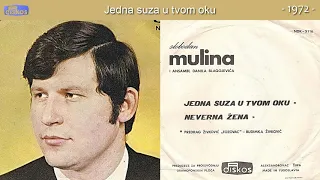 Slobodan Mulina - Jedna suza u tvom oku - (Audio 1972)