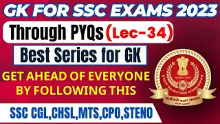 GK FOR SSC EXAMS 2023 THROUGH PYQs | CGL,CHSL,MTS,CPO,STENO | LEC 34