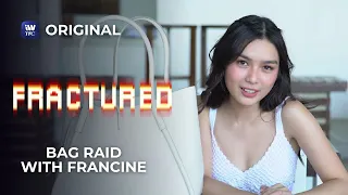 Fractured: Bag Raid with Francine Diaz | iWantTFC Original Series