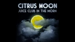 Juice Club In The Morn - Citrus Moon