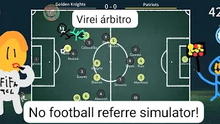 Virei árbitro de futebol no football referre simulator!