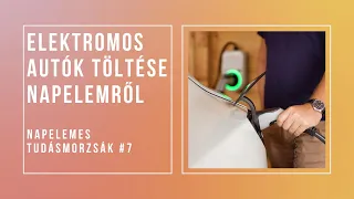 Elektromos autók töltése napelemről [Napelemes tudásmorzsák #7]