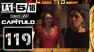 La 1-5/18 Somos Uno - Capítulo 119