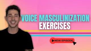 Voice Masculinization Exercises