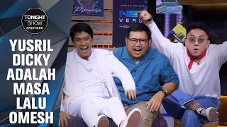 DICKY DIFIE & YUSRIL, INI DIA KENAPA MEREKA LAGI LAKU BANGET DI INDUSTRI! Tonight Show Premiere