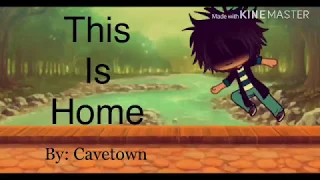 This is Home By: Cavetown GLMV| Gacha Life Music Video
