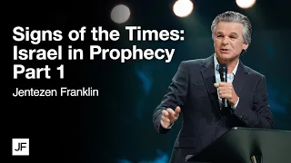 Signs of Times: Israel In Prophecy Part 1 | Jentezen Franklin