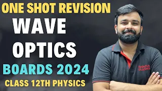 One Shot Revision Wave Optics Chapter - 10 I Full Chapter in 1 Video I Boards 2024 Class 12 Physics