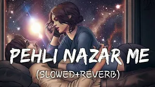 Pehli Nazar Mein-Slowed And Reverb | Race | Akshaye, Bipasha & Saif Ali | Atif Aslam | Pritam