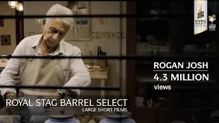 ROGAN JOSH I NASEERUDDIN SHAH I ROYAL STAG BARREL SELECT LARGE SHORT FILMS