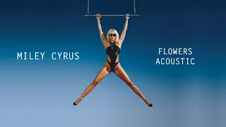 Miley Cyrus - Flowers (Acoustic)
