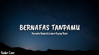 (KARAOKE ACOUSTIC LOWER KEY) BERNAFAS TANPAMU - LAST CHILD (BY YANN)