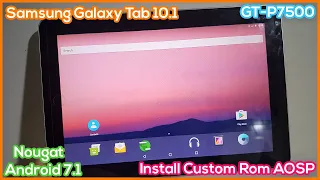 Install AOSP on Samsung Galaxy Tab 10.1 GT-P7500 | Upgrade Rom to Android 7.1 Nougat