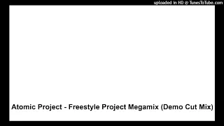 Atomic Project - Freestyle Project Megamix (Demo Cut Mix)