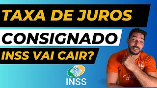 TAXA DE JUROS Empréstimo Consignado INSS vai CAIR?