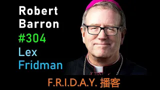 播客-Bishop Robert Barron: Christianity and the Catholic Church | Lex Fridman Podcast #304