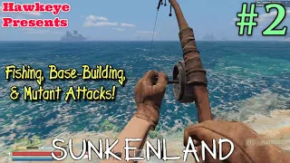 Sunkenland #2: Fishing, Base-Building, & Mutant Attacks!