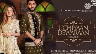 Uchiyaan Dewaraan (Baari 2) Bilal Saeed & Momina Mustehsan | Rahim Pardesi | Music