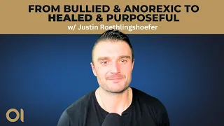 From Bullied & Anorexic to Healed & Purposeful: My Transformation Story (Justin Roethlingshoefer)