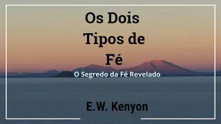 Os Dois Tipos de Fé - E.W. Kenyon  (Audio-Livro) LIVRO COMPLETO
