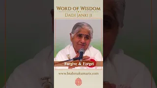 Forgive & Forget | Dadi Janki | Word of Wisdom