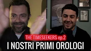 I NOSTRI PRIMI OROLOGI (anche quelli da grandi) | The TimeSeekers ep 2 (Jack&PSQ)