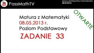 Zadanie 33 - Matura z Matematyki Maj 2013 Zadania otwarte (matematyka podstawowa)