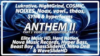 ANTHEM II - Lukrative, NightGrind, COSMIC, NOIXES, Noax, vowl, théos, SYNC & hyperforms (Vid Collab)