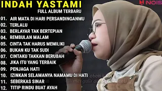 INDAH YASTAMI FULL ALBUM - AIR MATA DI HARI PERSANDINGANMU - TERLALU || COVER AKUSTIK TERBAIK 2024