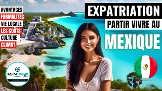 🇲🇽 S'EXPATRIER AU MEXIQUE : AVANTAGES, VISAS, TRAVAIL, LOGEMENT, BUDGET...