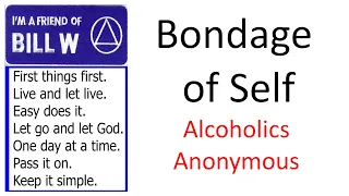 Alcoholics Anonymous - Pages 60 - 63 - "Bondage of Self"