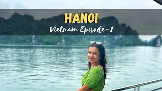 Vietnam Ep. 1 | Hanoi | Things to do in Vietnam | @TravelTalesByKinjal