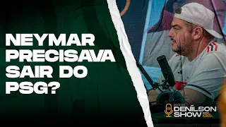 PORQUE O NEYMAR FOI PARA O AL-HILAL? | Podcast Denílson Show