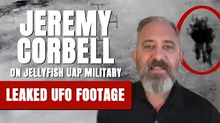 Jeremy Corbell on jellyfish UAP military leaked UFO footage