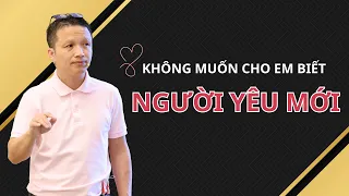 Không muốn cho em biết người yêu mới