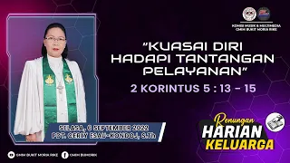 RHK 6 September 2022 | “KUASAI DIRI HADAPI TANTANGAN PELAYANAN” | 2 Korintus 5 : 13 - 15